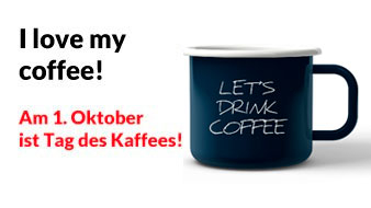 I love my coffee! Am 1. Oktober ist Tag des Kaffees in Deutschland!