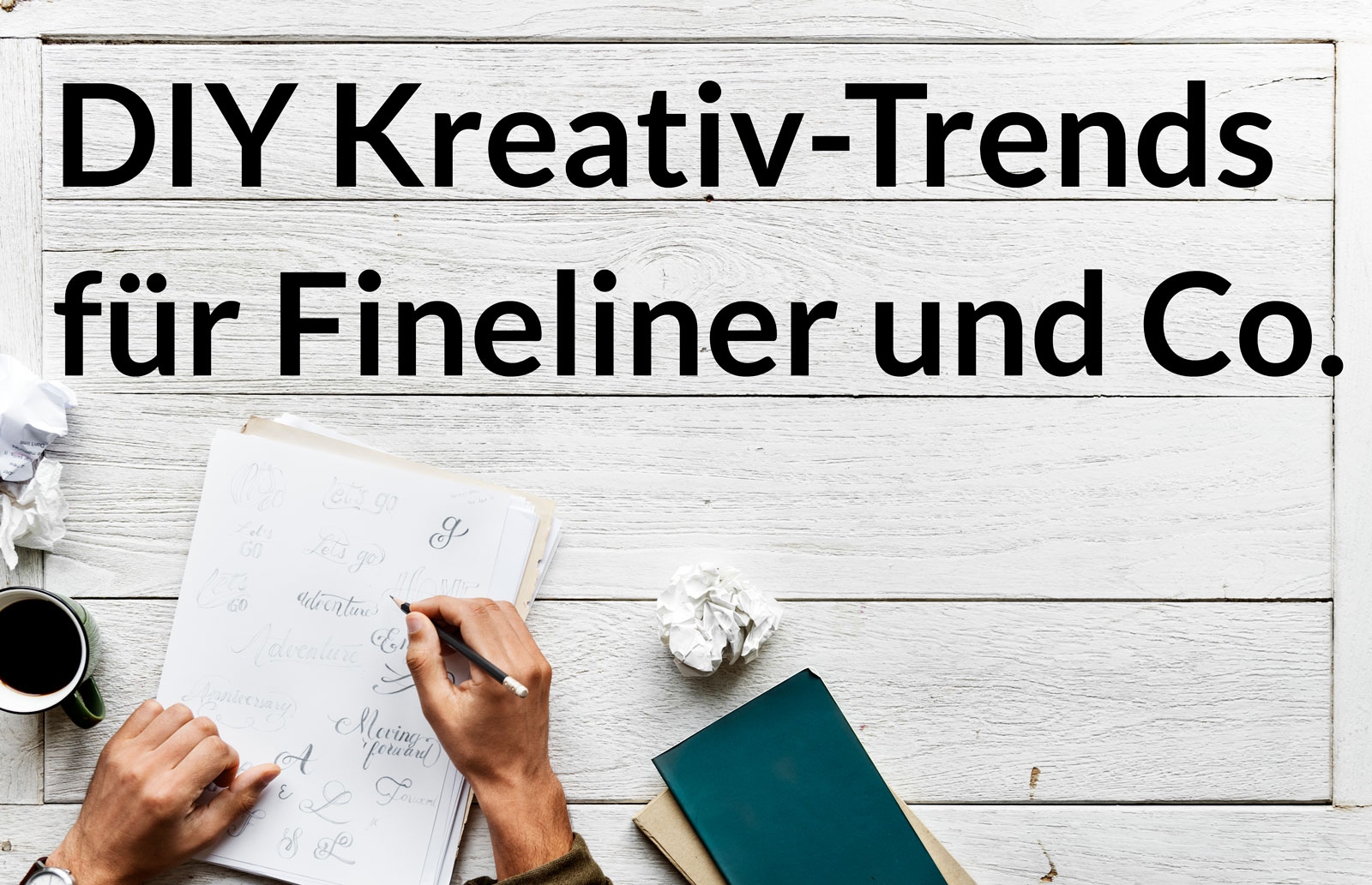 DIY Kreativ-Trends für Fineliner und Co.