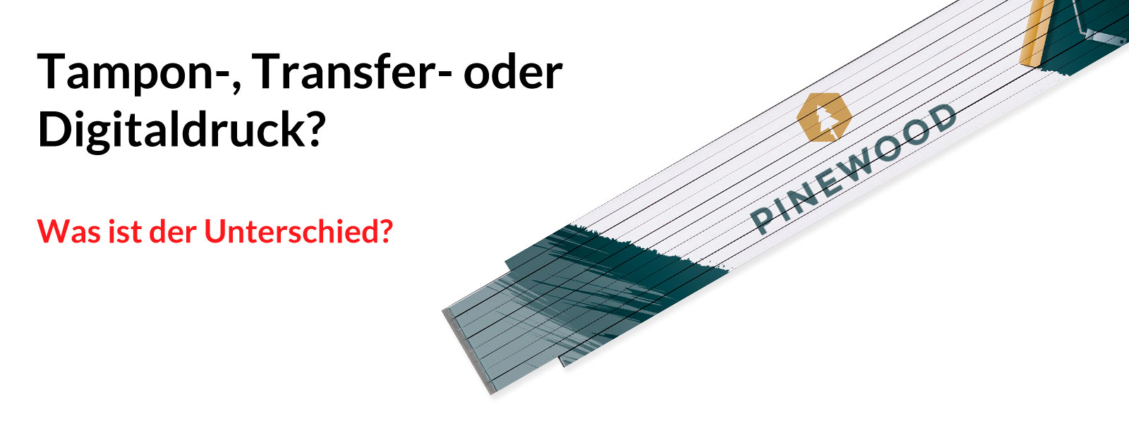 Soll ich meinen Zollstock mit Tampondruck oder vollflächig digital bedrucken lassen?