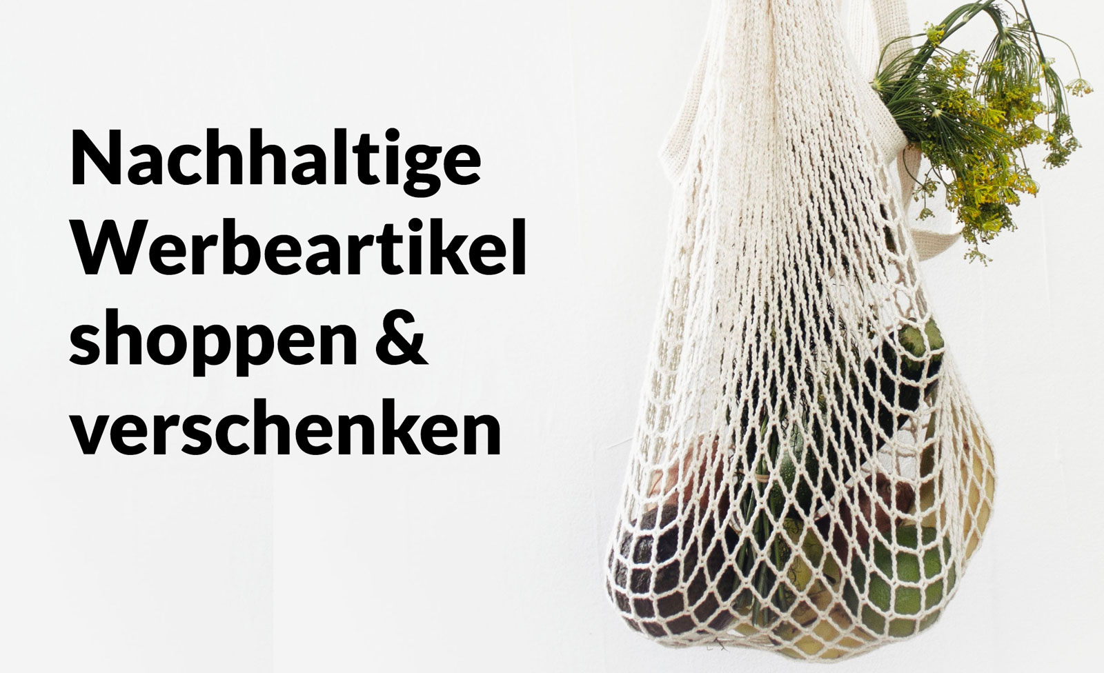 Nachhaltige Werbeartikel shoppen und verschenken