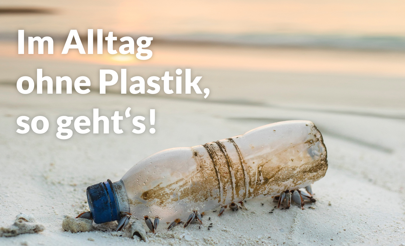 Auf Plastik im Alltag verzichten - so kann es funktionieren